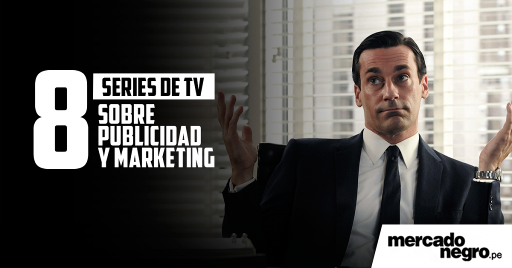 8 Series de publicidad y Marketing que debes ver Mercado