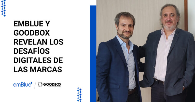 emBlue y GoodBox revelan los desafíos digitales de las marcas